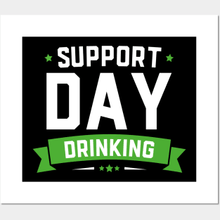 Support Day Drinking Funny St Patricks Day Posters and Art